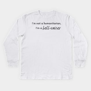 Humanitarian hell raiser Kids Long Sleeve T-Shirt